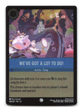 We've Got a Lot to Do! 168/204 13 Lorcana Cold Foil NM
